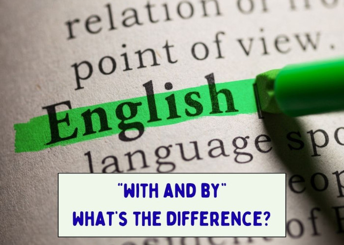 With, By, atau Using? Begini Cara Bedain Penggunaan ‘Dengan’ yang Benar!